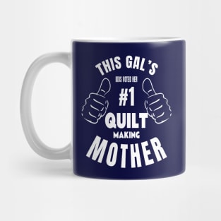 #1 Quilt Making Mother Mug